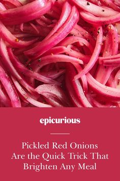 pickled red onions are the quick trick that brighten any meal by picking them