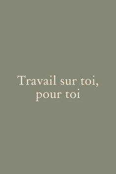 a black and white photo with the words travail sur toi, pour toi