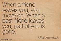 a quote from mist hemlock that says when a friend leaves you, you move on when a best friend leaves you, part of you is gone