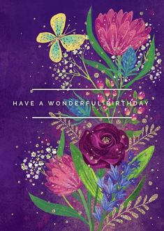 a purple card with flowers and butterflies on it that says, have a wonderful birthday