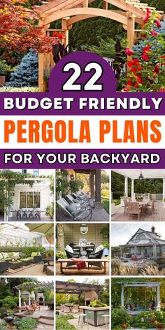 the cover of 22 budget friendly pergola plans for your backyard