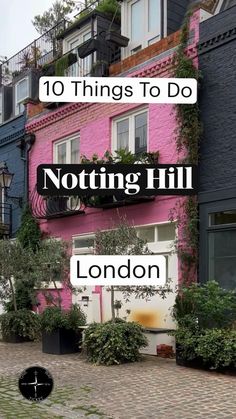 the words 10 things to do in notting hill london are overlaid by colorful buildings