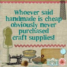 a sign that says whoever said hamma is cheap obviously never purchased craft supplies