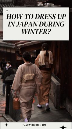 two women walking down the street with text overlay that reads how to dress up in japan during winter?