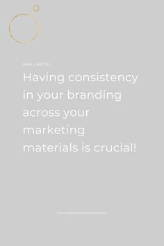 a white and gray background with the words having consistency in your branding across your marketing materials is crucial