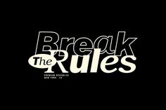 the words break the rules on a black background