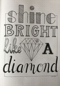 the words shine bright like a diamond are drawn in black ink on a white paper