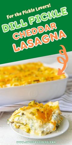 a casserole dish on a plate with the title for the pickle lover's dill pickle cheddar lasagna