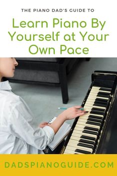 the piano dad's guide to learn piano by yourself at your own pace