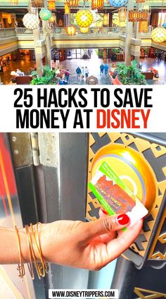 the inside of a building with text overlay that reads 25 hacks to save money at disney