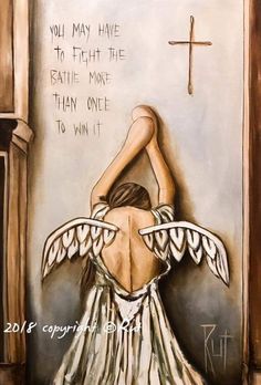 You may have to face the battle more than once to win it! Rut Art Angels, Angel Paintings, Angel Quotes, Jesus Christus