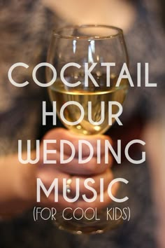 a woman holding a wine glass with the words cocktail hour wedding music for cool kids