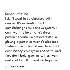 a poem written in black and white with the words repeat after me don't want to be obsesed with anyone, it's exhausting and destabilzing to my nervous system