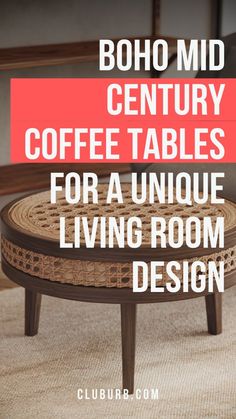 a coffee table with the words boho mid century coffee tables for a unique living room design