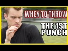 a man is shown with the words when to throw the 1st punch