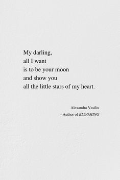 an image of a poem written in black and white with the words, my daring all i want is to be your moon and show you all the little stars of my heart