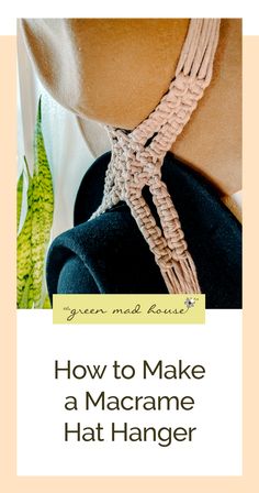 a woman wearing a crocheted neck tie with the words how to make a macrame hat hanger