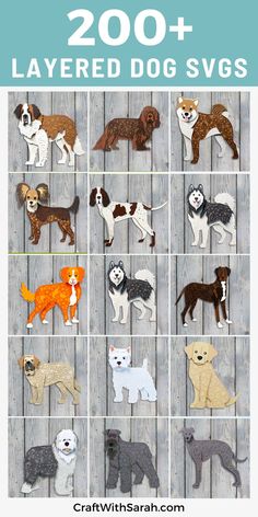 an image of dogs that are made out of felt and paper with the words, 200 + layered dog svgs