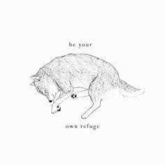 a drawing of a dog with the words be your own refuge