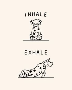 two dogs with the words inhale and exhale