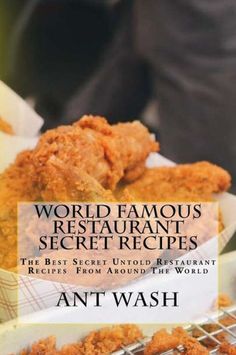 an advertisement for the world famous restaurant secret recipes, featuring fried chicken and breads