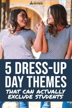 two women standing next to each other with the text 5 dress - up day themes that can actually include students