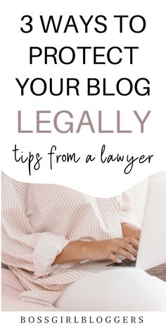 a woman laying in bed using a laptop computer with the title 3 ways to protect your blog