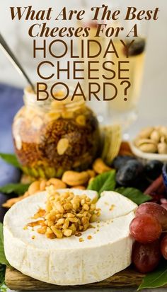 what are the best cheeses for a holiday cheese board? and how to use them