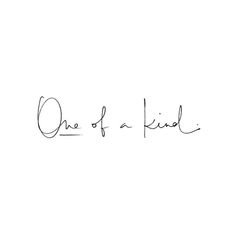 the word one of a kind written in cursive handwriting on a white background