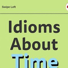 a book cover with the words idoms about time written in black on a green background