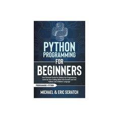 the book cover for python programming for beginners by michael and eric scratchh,