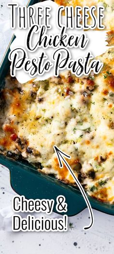 three cheese chicken pesto pasta in a green casserole dish with text overlay