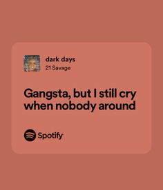 the text reads, gangsta, but i still cry when nobody around