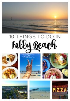 a collage of photos with the words 10 things to do in folly beach on it