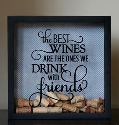 the best wines are the ones we drink with friends framed wine corks in black frame