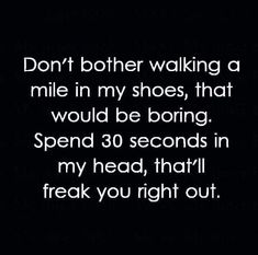 My Shoes, Badass Quotes, In My Head, Sarcastic Humor, The Words