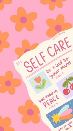 an advertisement for self care on a pink background with orange flowers