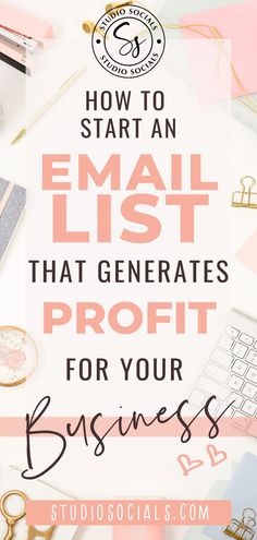 the words how to start an email list that generators profits for your business on top of a desk