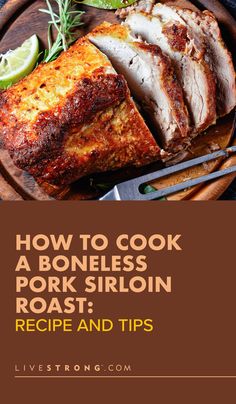 how to cook a boneless pork sirloin roast recipe and tips