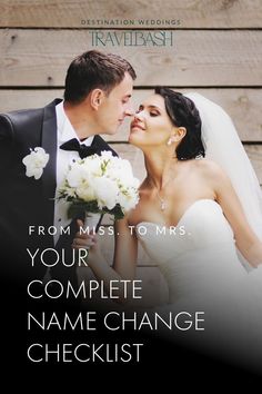 a bride and groom kissing with the words from miss to mrs, your complete name change checklist