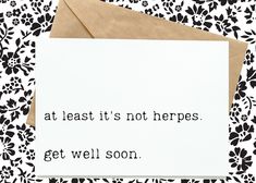 a card that says, at least it's not herbs get well soon on the inside