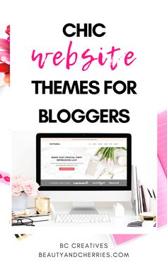 a desktop computer with the words chic website themes for bloggers on it and pink flowers