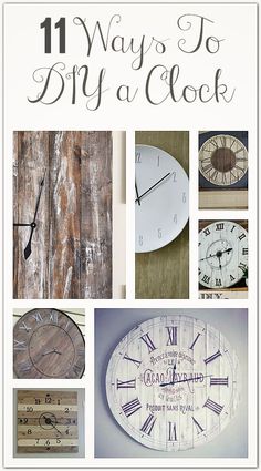 a collage of clocks with the words 11 ways to diy a clock