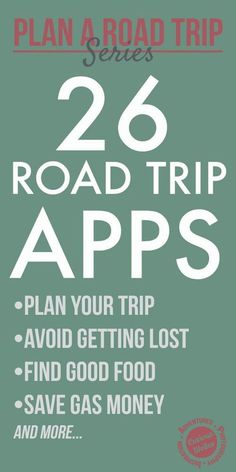 the road trip app with text that reads, 26 road trip apps plan your trip avoid getting lost find good food save gas money and more