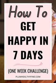 30 Day Happiness Challenge, How To Get Happy, Happy Habits, Habits Routine, Happy And Content, How To Be A Happy Person, Change Your Thoughts, Life Changing Habits, 7 Day Challenge