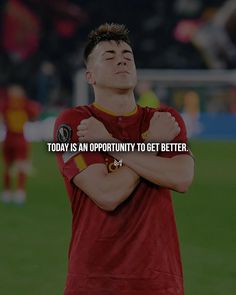 a soccer player with his arms crossed and the words today is an opportunity to get better