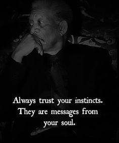 an old man sitting in a chair with his hand on his chin and the words, always trust your instructs they are messages from your soul