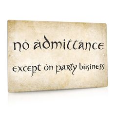 a sign that says no admitance except on party business written in black ink, against a white background