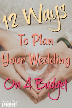 two hands making a heart shape with the words 12 ways to plan your wedding on a budget