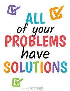 the words all of your problems have solutions